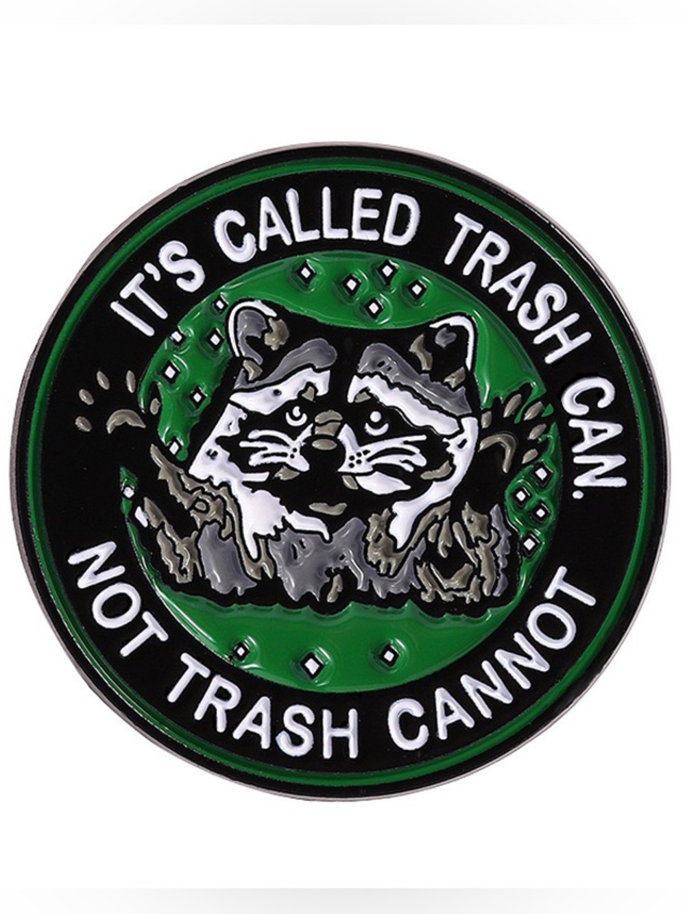 Funny Raccoon Enamel Pin – “It’s Called Trash Can, Not Trash Cannot” Lapel Pin